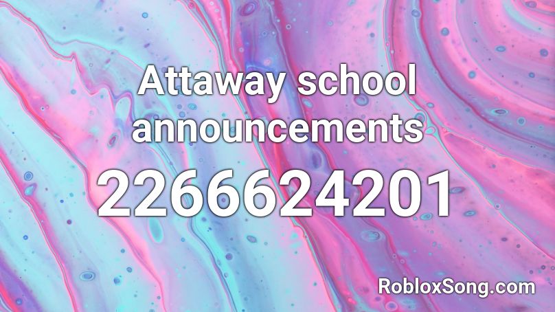 Attaway school announcements  Roblox ID