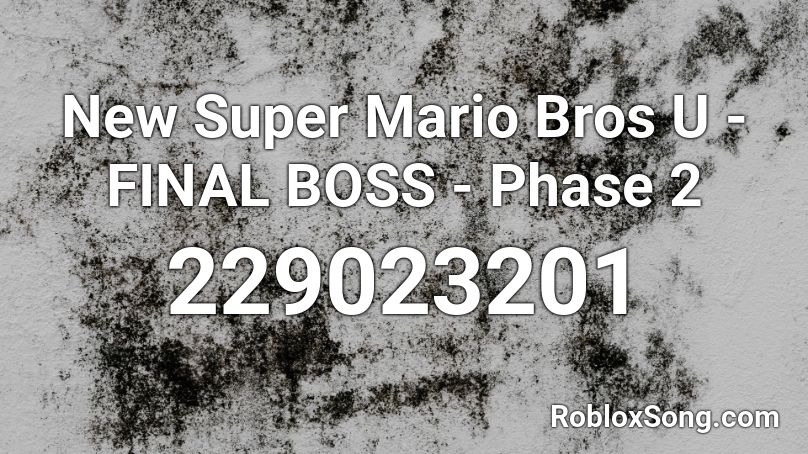 New Super Mario Bros U - FINAL BOSS - Phase 2 Roblox ID