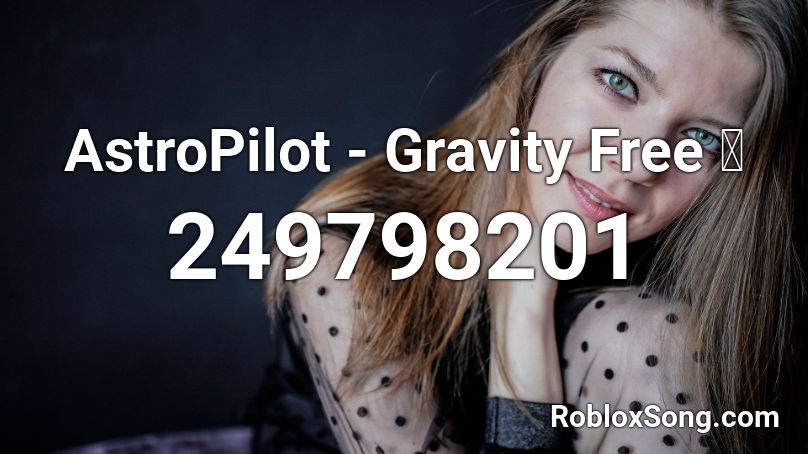 AstroPilot - Gravity Free 🌎 Roblox ID