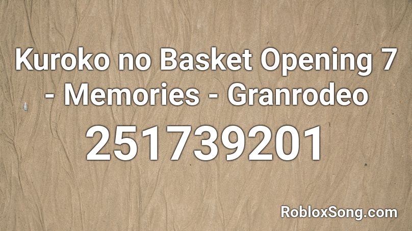 Kuroko no Basket Opening 7 - Memories - Granrodeo  Roblox ID