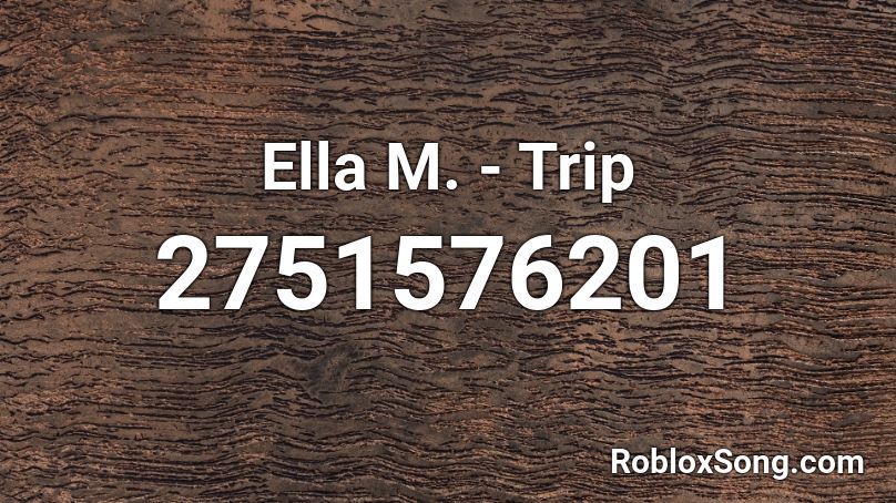 Ella M. - Trip Roblox ID
