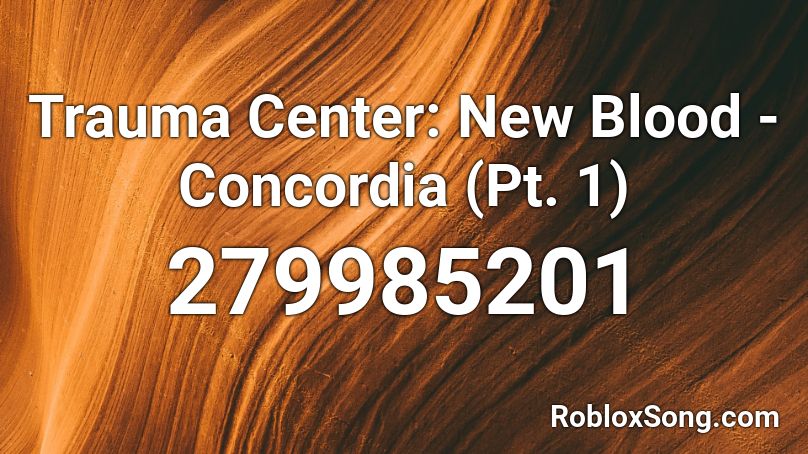 Trauma Center: New Blood - Concordia (Pt. 1) Roblox ID