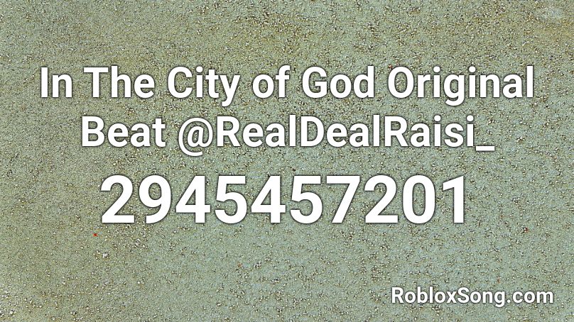 In The City of God  Original Beat  @RealDealRaisi_ Roblox ID