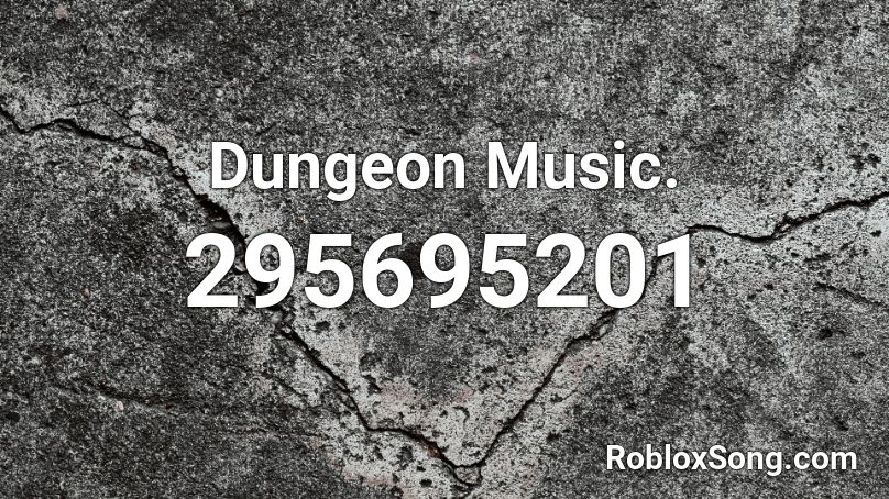 Dungeon Music. Roblox ID