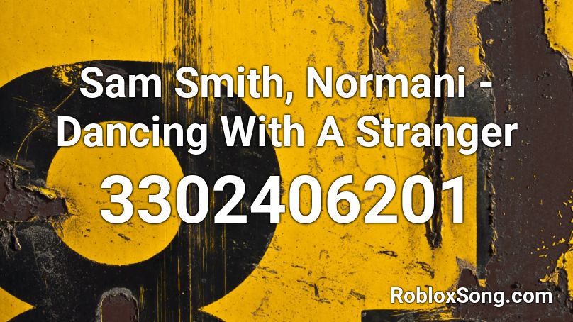 Sam Smith, Normani - Dancing With A Stranger Roblox ID