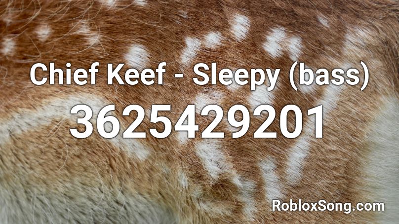 Chief Keef - Sleepy (bass) Roblox ID