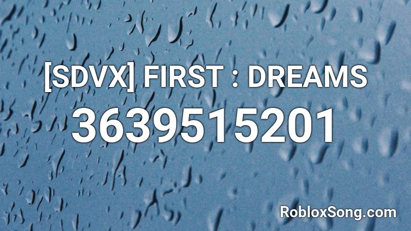  [SDVX] FIRST : DREAMS Roblox ID