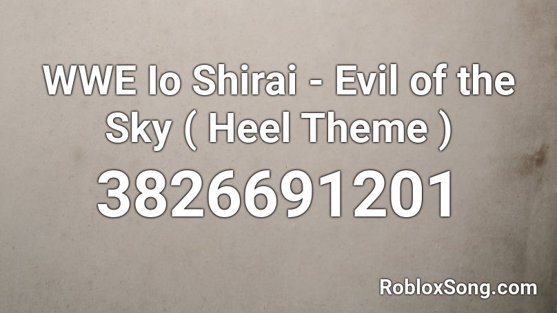 WWE Io Shirai - Evil of the Sky ( Heel Theme ) Roblox ID