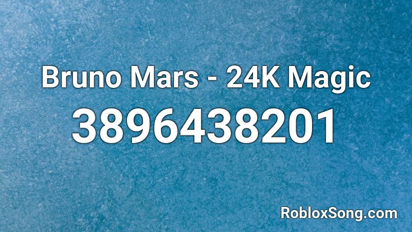 Bruno Mars - 24K Magic Roblox ID