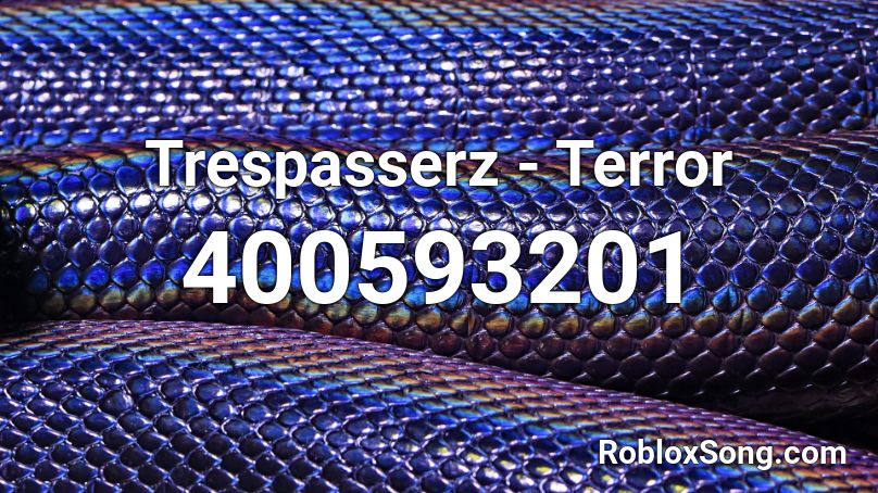 Trespasserz - Terror Roblox ID