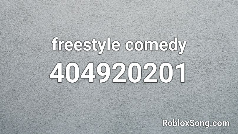 freestyle comedy Roblox ID