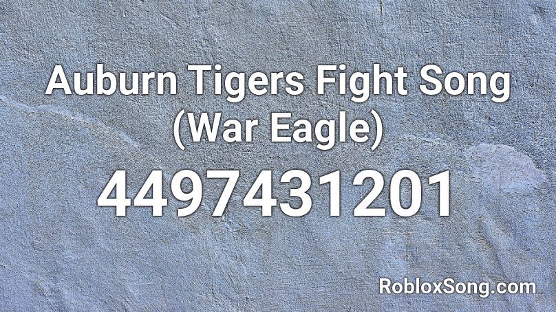Auburn Tigers Fight Song War Eagle Roblox Id Roblox Music Codes - fight song roblox music code