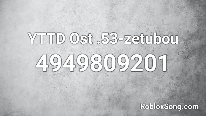 YTTD Ost .53-zetubou Roblox ID