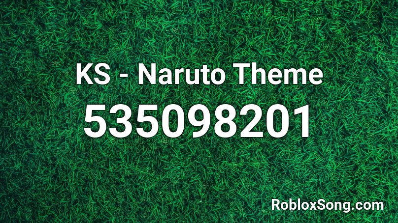 Ks Naruto Theme Roblox Id Roblox Music Codes - naruto theme roblox id