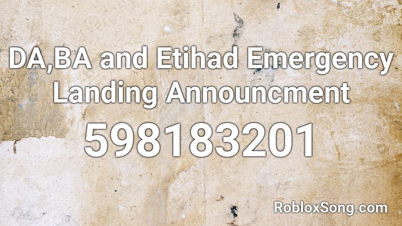 DA,BA and Etihad   Emergency Landing Announcment Roblox ID