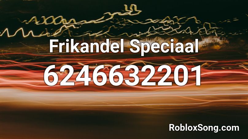 Frikandel Speciaal Roblox ID