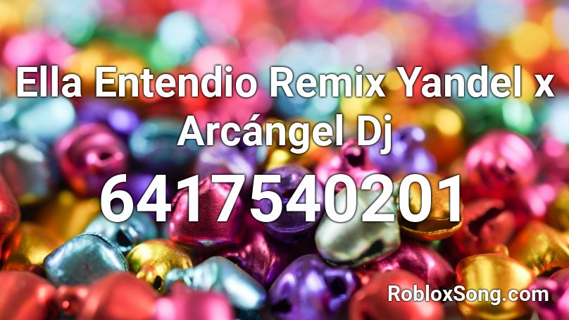 Ella Entendio Remix Yandel x Arcángel  Dj Roblox ID