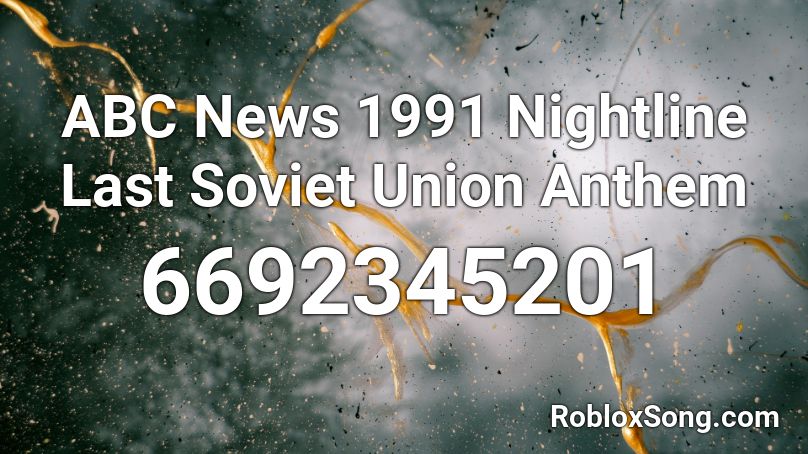 Abc News 1991 Nightline Last Soviet Union Anthem Roblox Id Roblox Music Codes - soviet anthem roblox