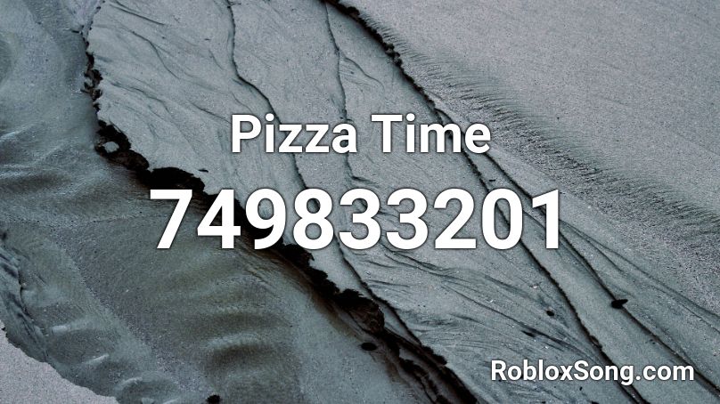 Pizza Time Roblox ID