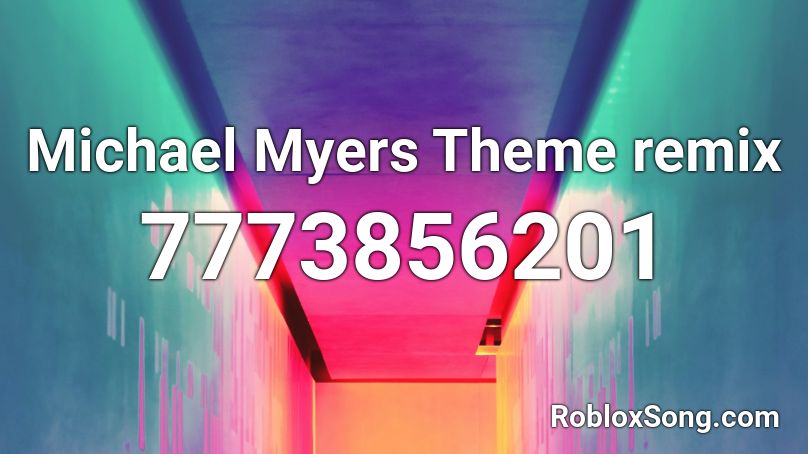 Michael Myers Theme remix Roblox ID