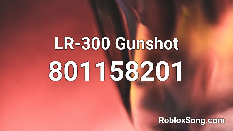 LR-300 Gunshot Roblox ID