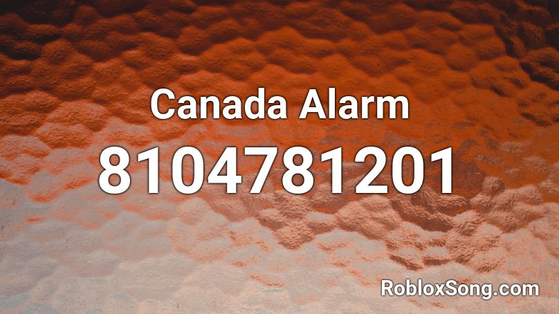 Canada Alarm Roblox ID