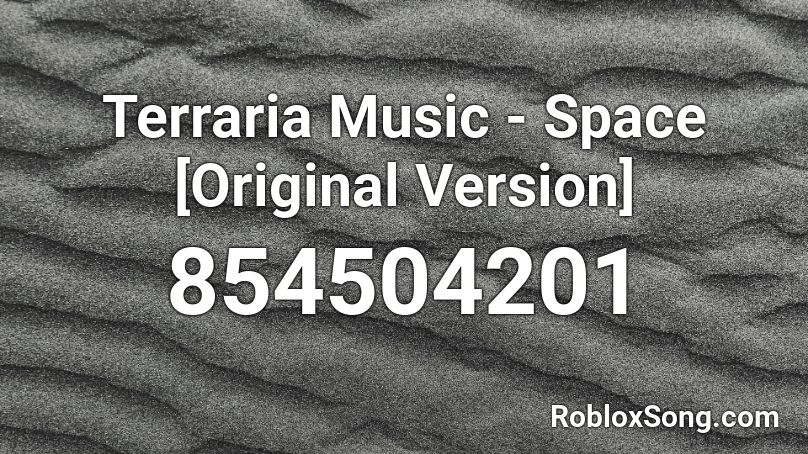 Terraria Music - Space [Original Version] Roblox ID