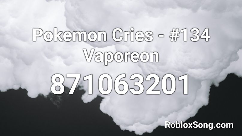 Pokemon Cries - #134 Vaporeon Roblox ID