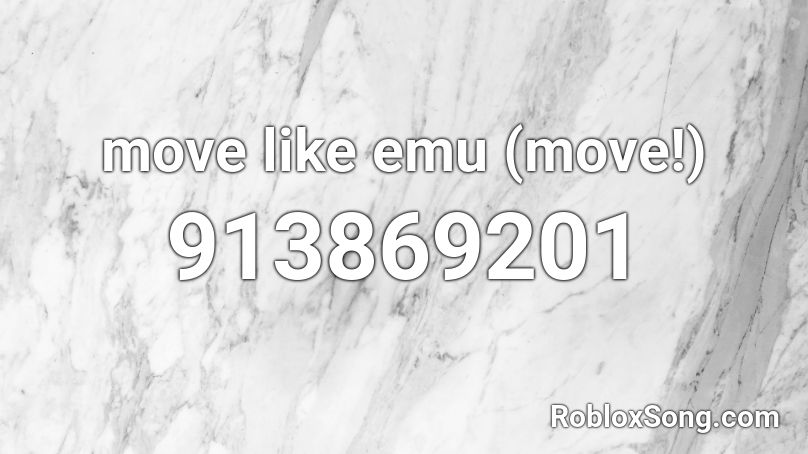 move like emu (move!) Roblox ID