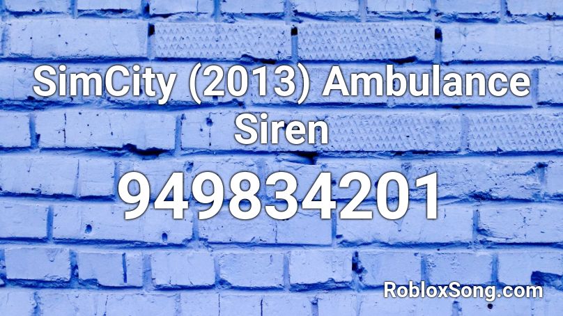 SimCity (2013) Ambulance Siren Roblox ID