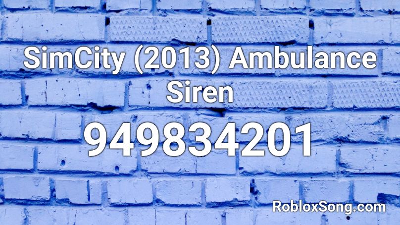 Simcity 2013 Ambulance Siren Roblox Id Roblox Music Codes - roblox draven song