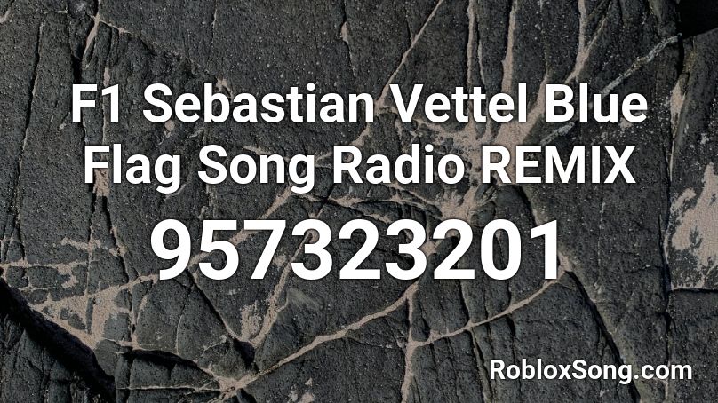 F1 Sebastian Vettel Blue Flag Song Radio Remix Roblox Id Roblox Music Codes - faster car roblox id code