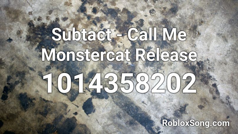 Subtact - Call Me Monstercat Release Roblox ID