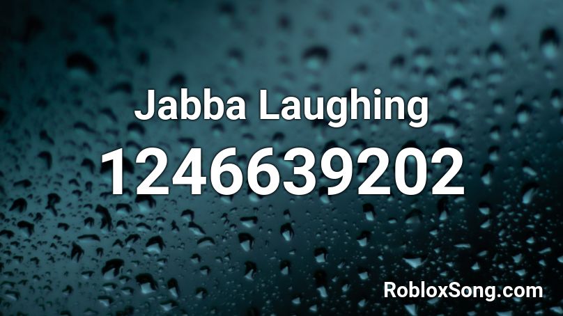 Jabba Laughing Roblox ID