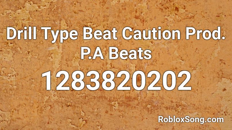 Drill Type Beat Caution  Prod. P.A Beats Roblox ID