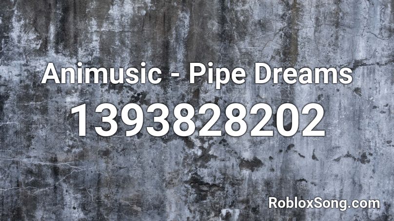 Animusic - Pipe Dreams Roblox ID - Roblox music codes