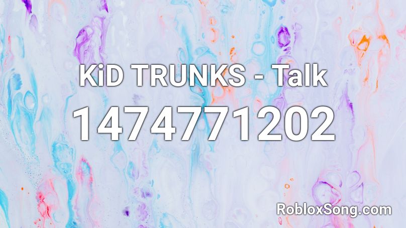 KiD TRUNKS - Talk Roblox ID