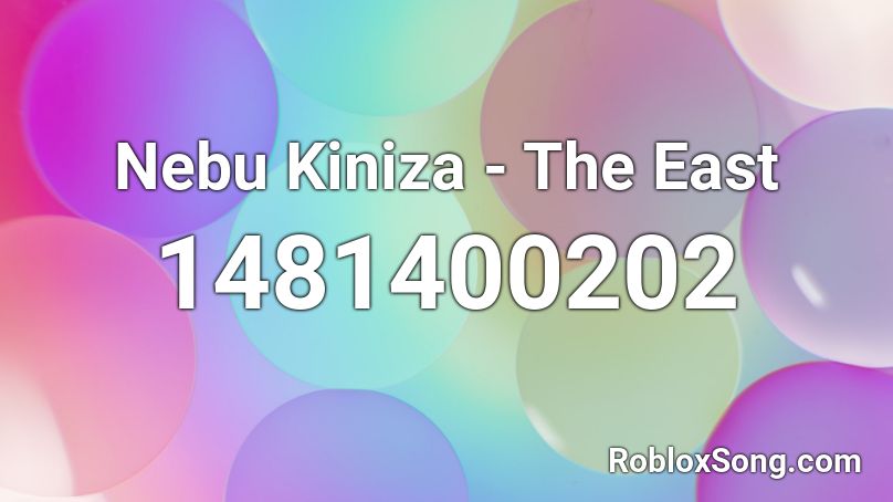 Nebu Kiniza - The East  Roblox ID