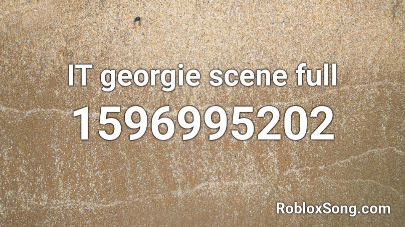 IT georgie scene full Roblox ID