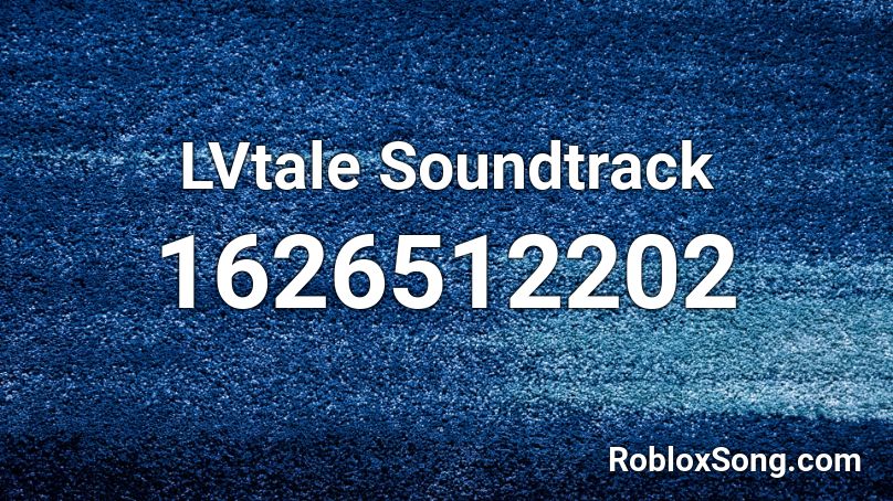 Lvtale Soundtrack Roblox Id Roblox Music Codes - jurassic park harmonica roblox id