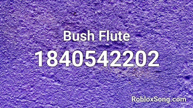 Bush Flute Roblox ID