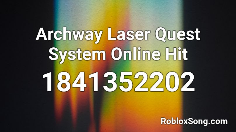 Archway Laser Quest System Online Hit Roblox ID