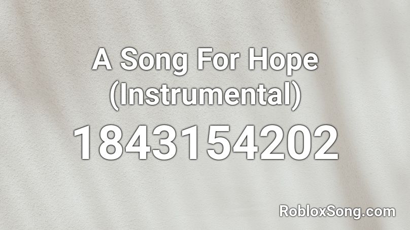 A Song For Hope (Instrumental) Roblox ID