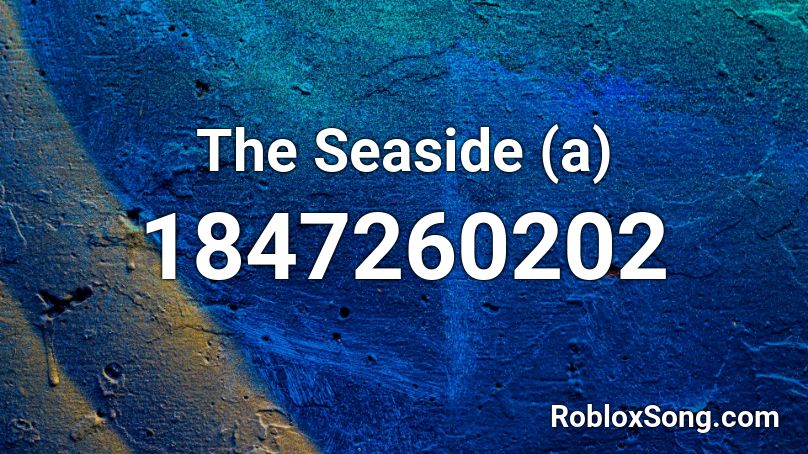 The Seaside (a) Roblox ID