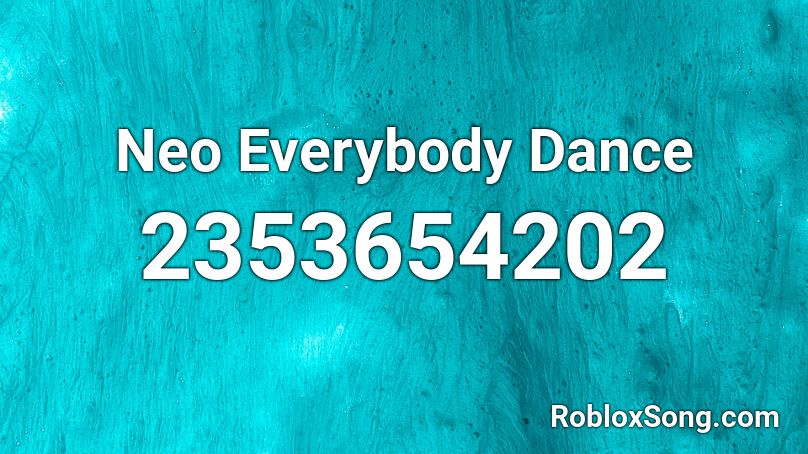Neo Everybody Dance  Roblox ID