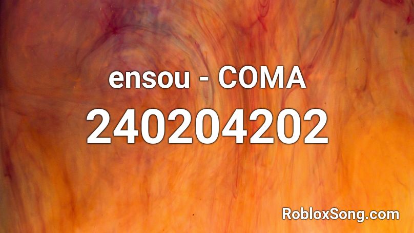 ensou - COMA Roblox ID