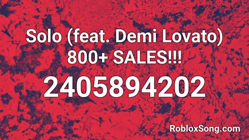 Solo (feat. Demi Lovato) 800+ SALES!!! Roblox ID