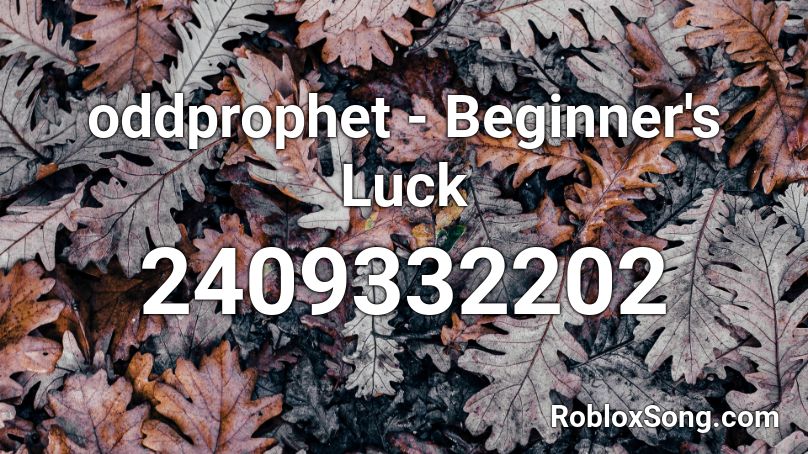 oddprophet - Beginner's Luck Roblox ID