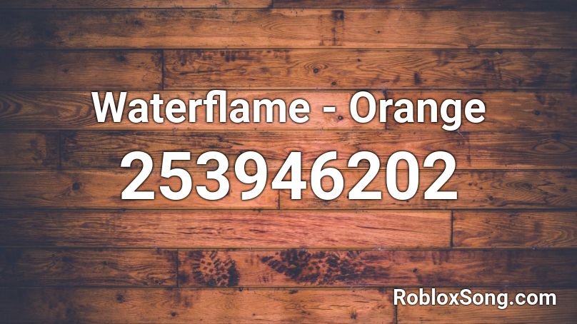 Waterflame - Orange Roblox ID