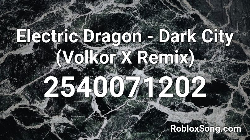 Electric Dragon - Dark City (Volkor X Remix)  Roblox ID